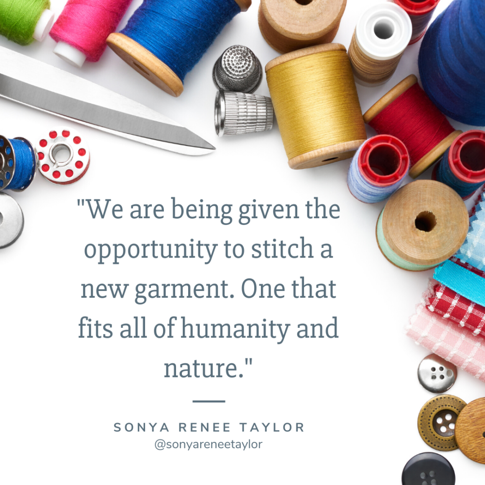 An opportunity to stitch a new garment by Sonya Renee Taylor